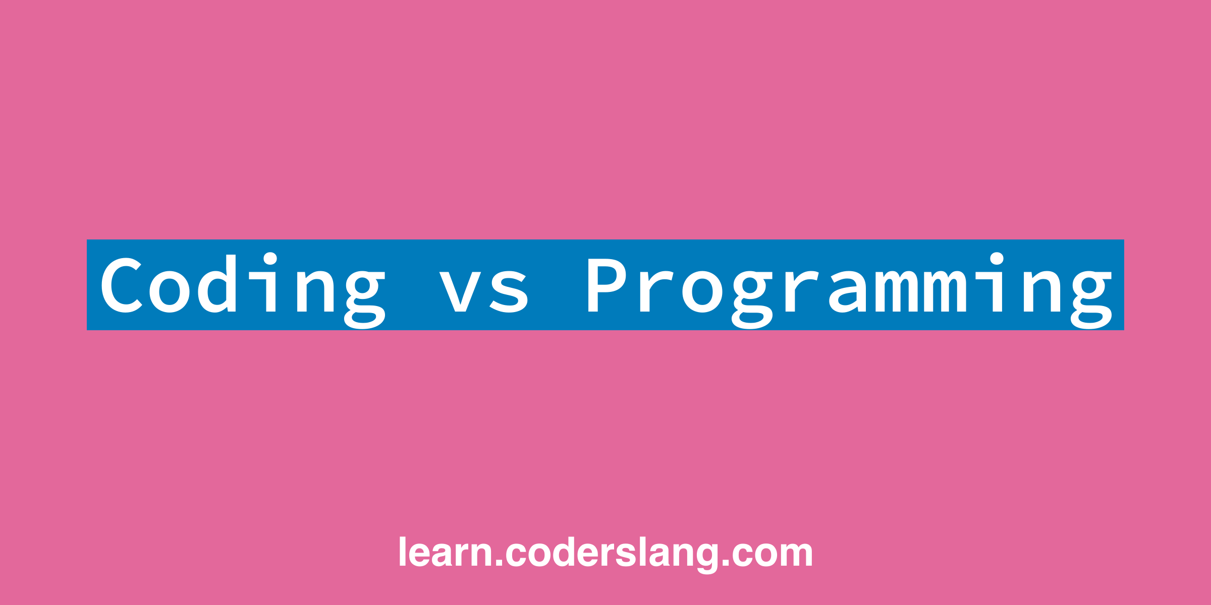 Coding vs Programming